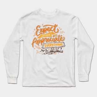Expect nothing appreciate everything Long Sleeve T-Shirt